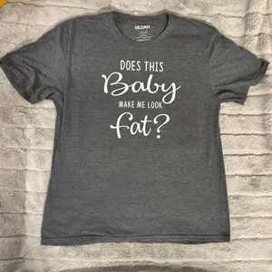 Large Maturnity, “Does This Baby Make Me Look Fat?” Gray Short Sleeve Tee, Comfy